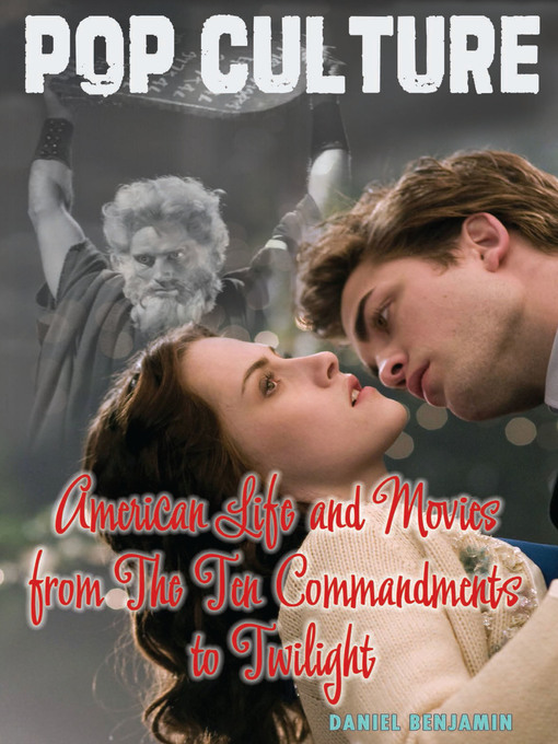 Title details for American Life and Movies from The Ten Commandments to Twilight by Daniel Benjamin - Available